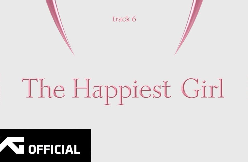 The Happiest Girl – BLACKPINK: Lyrics, Meaning, and Korean Words Explained