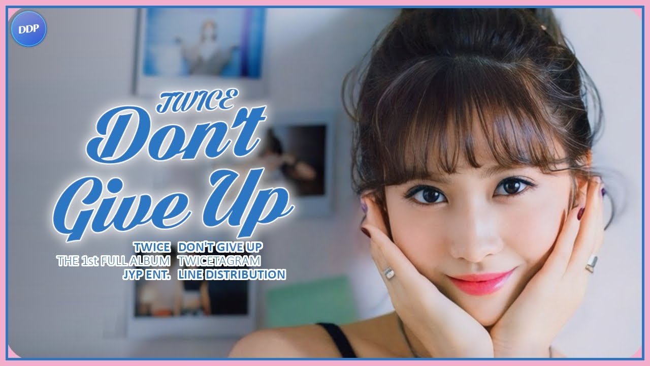 TWICE – DON’T GIVE UP Lyrics | Romanization & Meaning