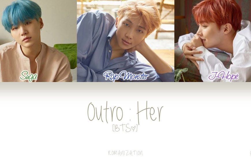 BTS – Her Lyrics | Romanization & Meaning