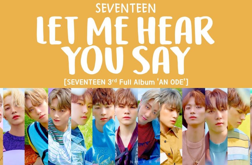 SEVENTEEN – Let me hear you say Lyrics | Romanized & Meaning