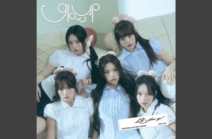 RESCENE (리센느) – Glow Up Lyrics | Romanized & Meaning