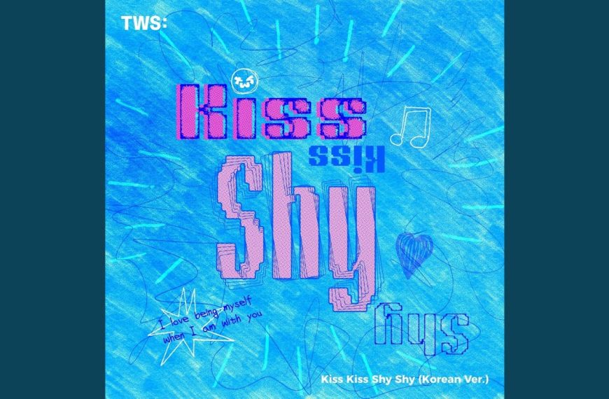 TWS – Kiss Kiss Shy Shy(Korean Ver.) Lyrics | Romanized & Meaning